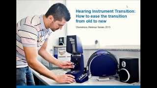 Otometrics Webinar  Hearing Instrument Transition How to ease the transition from old to new [upl. by Nonregla99]