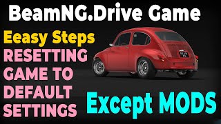 Easy Steps for Resetting Beamng Drive Game to Default Settings without Losing Mods [upl. by Halas]