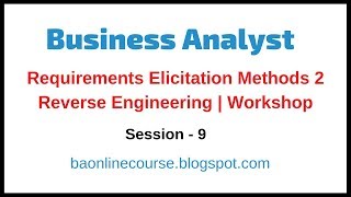 Business Analyst Requirements Elicitation Methods P2  Reverse Engineering Tutorials [upl. by Assinna]