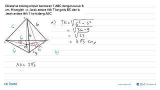 Diketahui bidang empat beraturan TABC dengan rusuk 6 cm Hitunglah a Jarak antara titik T ke g [upl. by Aihseuqal]