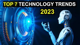 TOP 7 Technology Trends in 2023 [upl. by Inus]