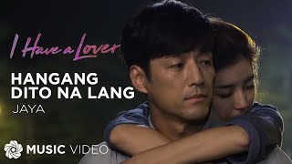 Hanggang Dito Na Lang  Jaya Music Video  I Have a Lover OST [upl. by Veradia]