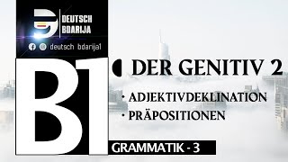 B1 GRAMMATIK  GENITIV PRÄPOSITIONEN  ADJEKTIVDEKLINATION   PART 2 [upl. by Erek936]