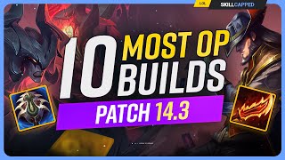 The 10 NEW MOST OP BUILDS on Patch 143  League of Legends [upl. by Sou79]