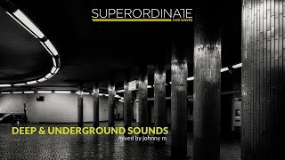 Deep amp Underground Sounds  Superordinate Dub Waves  TechnoMinimalDeeptech  Mixed By Johnny M [upl. by Fasto]