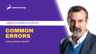 Common Errors  Understanding Statistics with Antony Davies  Libertarianismorg [upl. by Aisa]