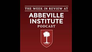 The Week in Review at the Abbeville Institute Episode 258 [upl. by Spanjian]