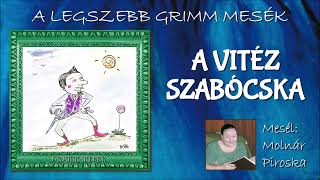 A vitéz szabócska A legszebb Grimm mesék  mesél Molnár Piroska [upl. by Olsen210]