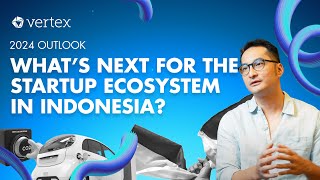 2024 Outlook Whats Next for the Startup Ecosystem in Indonesia [upl. by Attelrac]