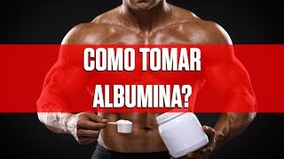 Como tomar Albumina Leite ou água Antes ou depois do treino [upl. by Compton]