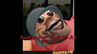 TF2 15AI PT 5 Audio  UberCalibur Kitsai Audio  AI Issue [upl. by Ilesara391]