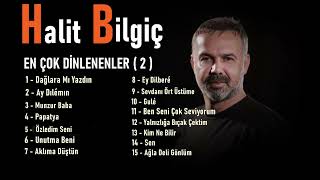 Halit Bilgiç  EN ÇOK DİNLENENLER  2 [upl. by Anirb]