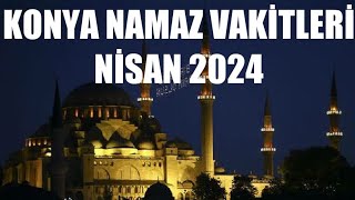 Konya Namaz Vakitleri  NİSAN 2024 [upl. by Hcirdla]