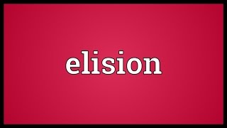 Elision Meaning [upl. by Nolram]