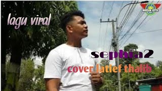 SEPHIA 2 COVER LATIEF THALIB CHANNEL MUSIK KITA RECORD [upl. by Reynold]