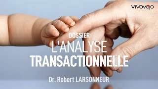 La puissance de lanalyse transactionnelle  Dr Robert LARSONNEUR [upl. by Hittel]