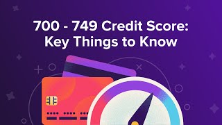 700  749 Credit Score Key Things to Know [upl. by Haila]