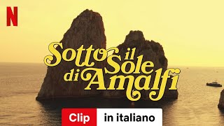 Sotto il sole di Amalfi Clip  Trailer in italiano  Netflix [upl. by Obaza]