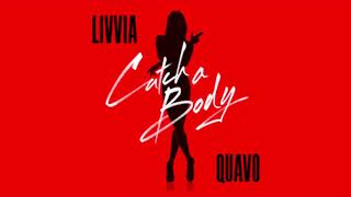 Catch A Body feat Quavo  LIVVIA Official Audio [upl. by Martynne27]