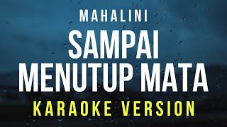 Sampai Menutup Mata  Mahalini Karaoke [upl. by Radford]