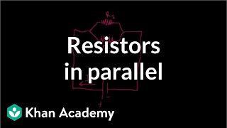 Resistors in parallel  Circuits  Physics  Khan Academy [upl. by Aceber175]