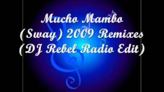 Mucho Mambo Sway 2009 Remixes DJ Rebel Radio Edit [upl. by Birdt]