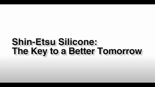 ShinEtsu Silicone The Key to a Better Tomorrow [upl. by Rehpretsirhc]