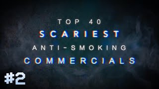 TOP 40 SCARIEST ANTISMOKING COMMERCIALS PART TWO [upl. by Fredkin834]