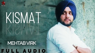 Mehtab Virk  Kismat  New Punjabi Song 2017  Full Audio [upl. by Eaves]