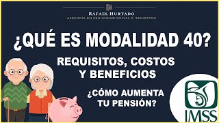 ¿QUÉ ES LA MODALIDAD 40  ¿CONVIENE EN 2021  QUE BENEFICIOS DA LA MODALIDAD 40  PENSION IMSS 1973 [upl. by Retsbew]