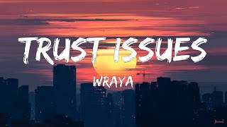 Wraya  Trust Issues Lyrics [upl. by Kale]