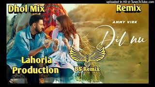 Dil Nu Ammy Virk Gippy Grewal Dhol Remix New Punjabi Song Lahoria Production [upl. by Alamap]