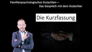 Familienpsychologisches Gutachten  Das Gespräch mit dem Gutachter  Kurzfassung  Teil 3 [upl. by Enihpets162]