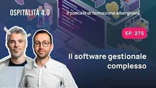 Ep275  IL SOFTWARE GESTIONALE COMPLESSO  Ospitalità 40 [upl. by Avla684]