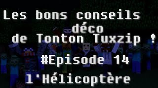 MinecraftLes bons conseils déco de Tonton Tuxzip  Episode 14  lHélicoptère [upl. by Eirised]