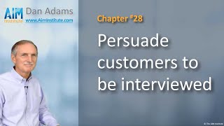 Chapter 28 Persuade customers to be interviewed  The AIM Institute [upl. by Clements]