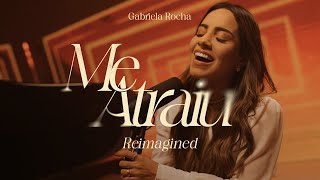 Gabriela Rocha  Me Atraiu Reimagined [upl. by Adnirb288]