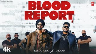 BLOOD REPORT Official Video  SARTAJ VIRK  G KHAN  New Punjabi Song 2024 [upl. by Edward]