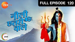 Neeli Chatri Waale  Full Ep  120  Bobby Shivaye bhawan das Atmaram baby dubey  Zee TV [upl. by Narruc505]