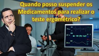 Deve Suspender Medicamentos Para Fazer o Teste Ergométrico [upl. by Audrit]