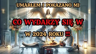 Umarłem i pokazano mi co wydarzy się w 2024 roku [upl. by Hoopen44]