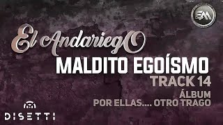 El Andariego  Maldito Egoísmo  Música Popular [upl. by Walford]