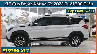 Xe XL7 vin 2022 quá rẻ còn dưới 500 triệu Xả nốt xe 07 chỗ Suzuki XL7 cuối tháng 102023 [upl. by Tiffa]