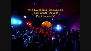 Ah La Belle Escalade  Techno RemiX   Dj HelvetiX [upl. by Ahcsim]