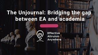 The Unjournal Bridging the gap between EA and academia [upl. by Bev]