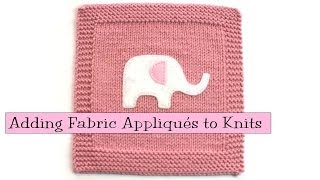 Knitting Help  Adding Fabric Appliqués to Knitting [upl. by Llirrem946]