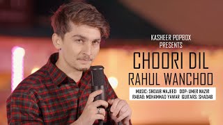 Choori dil  Rahul Wanchoo  Shoaib Majeed  New Kashmir song 2023 [upl. by Rugen]