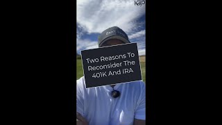 Two Reasons Why You Should Reconsider The 401K And IRA [upl. by Nitsed]