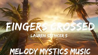 Lauren Spencer Smith  Fingers Crossed Lyrics  30mins with Chilling music [upl. by Stone]