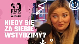 Kiedy się za siebie wstydzimy  Piąte przez dziesiąte 1 [upl. by Gilud]